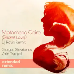 Matomeno Oniro (Secret Love) [DJ Ravin Extended Remix] [feat. Round Midnight Project, Meditelectro & Giorgos Stavrianos] - Single by DJ Ravin, Valia Tsirgioti & Ravin album reviews, ratings, credits