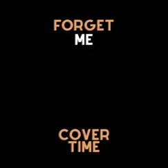 Forget Me - Single by Cover Time album reviews, ratings, credits