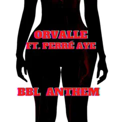Bbl Anthem (feat. Perre Aye) - Single by Orvalle Williams album reviews, ratings, credits