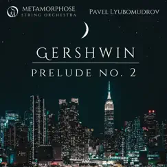 3 Preludes: No. 2, Andante con moto e poco rubato (Arr. For String Orchestra) - Single by Pavel Lyubomudrov & Metamorphose String Orchestra album reviews, ratings, credits