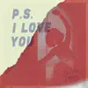 P.S. I Love You - Single album lyrics, reviews, download