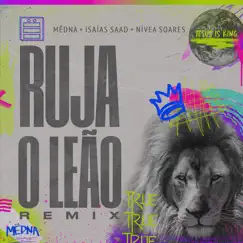 Ruja o Leão - Mëdna (feat. Isaias Saad & Nívea Soares) [Remix] - Single by MËDNA album reviews, ratings, credits