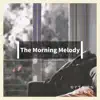 The Morning Melody album lyrics, reviews, download