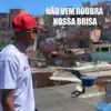 Não Vem Rouba Nossa Brisa - Single album lyrics, reviews, download