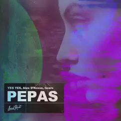 Pepas - Single by Yes Yes, Alex D'Rosso & Iwaro album reviews, ratings, credits