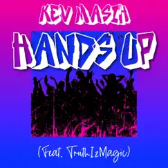 Hands Up (feat. TruthIzMagic) - Single by Kev Masih album reviews, ratings, credits