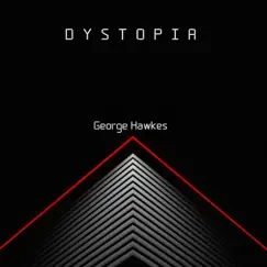 Dystopia - Single by George Hawkes album reviews, ratings, credits