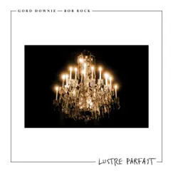 Lustre Parfait - Single by Gord Downie & Bob Rock album reviews, ratings, credits
