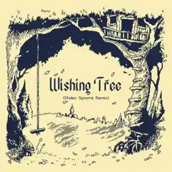 Wishing Tree (Stolen Spoons Remix) Song Lyrics