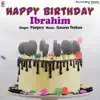 Happy Birthday Ibrahim - Single album lyrics, reviews, download