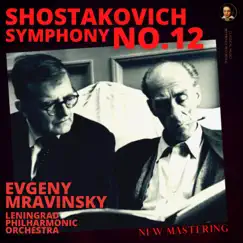 Shostakovich: Symphony No. 12 by Evgeny Mravinsky by Evgeny Mravinsky & Leningrad Philharmonic Orchestra album reviews, ratings, credits