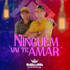 Ninguém Vai Te Amar - Single by Welliton e Willis (Bota Rasgada) album reviews, ratings, credits