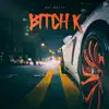 Bitch K - Single album lyrics, reviews, download