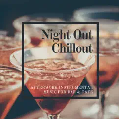 Night Out Chillout - Afterwork Instrumental Music for Bar & Cafè by Luxury Lounge Café album reviews, ratings, credits