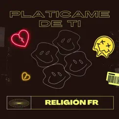 Platícame de ti - Single by Religión FR album reviews, ratings, credits