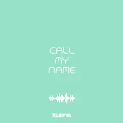 Call My Name - Single by Toldyaa album reviews, ratings, credits