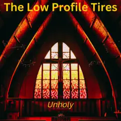 Unholy - Single by The Low Profile Tires album reviews, ratings, credits
