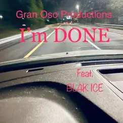 Im Done (feat. Blak Ice & Gran Oso) - Single by Gran Oso Productions album reviews, ratings, credits