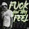 F**k How They Feel album lyrics, reviews, download