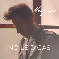 No Le Digas - Single by Marques album reviews, ratings, credits