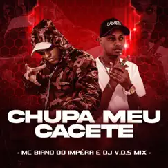 Coloquei meu Pal na Geladeira - Chupa Meu Cacete - Single by DJ V.D.S Mix & MC Biano do Impéra album reviews, ratings, credits