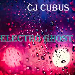 Electro Ghost - EP by Cj CubuS album reviews, ratings, credits