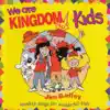 We Are Kingdom Kids (Worship Songs for Wonderful Kids) album lyrics, reviews, download