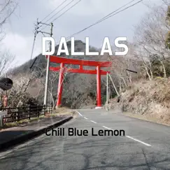 Dallas - Single by Chill Blue Lemon album reviews, ratings, credits