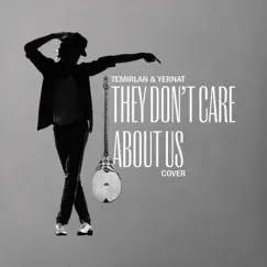 They Don't Care About Us - Single by Temirlan & Yernat album reviews, ratings, credits