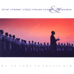 We've Come to Praise Him by Music City Mass Choir & Friends album reviews, ratings, credits