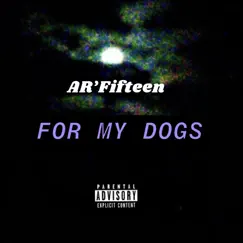 For My Dogs - Single by AR'Fifteen album reviews, ratings, credits
