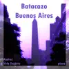 Batacazo Buenos Aires - Single album lyrics, reviews, download