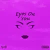 Eyes On You - Single album lyrics, reviews, download