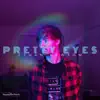 Pretty Eyes - Single album lyrics, reviews, download