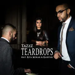 Teardrops (feat. Rita Morar & Raxstar) - Single by Tazzz album reviews, ratings, credits