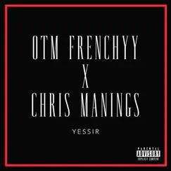Yessir - Single by Chris Manings & OTM Frenchyy album reviews, ratings, credits