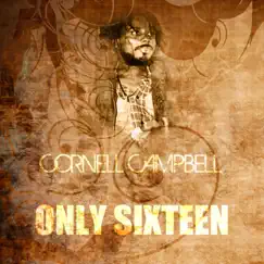 Only Sixteen - Single by Cornell Campbell album reviews, ratings, credits