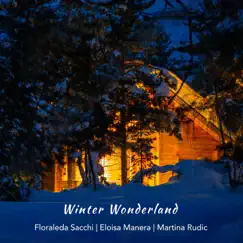 Winter Wonderland - Single by Floraleda Sacchi, Eloisa Manera & Martina Rudic album reviews, ratings, credits
