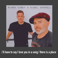 I’ll Have to Say I Love You in a Song / There Is a Place - Single by Simon Casey & Nigel Connell album reviews, ratings, credits