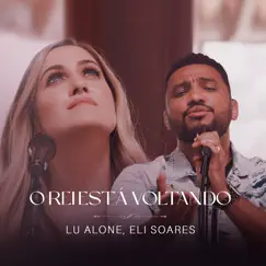 O Rei Está Voltando (Ao Vivo) - Single by Lu Alone & Eli Soares album reviews, ratings, credits