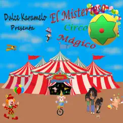 El misterioso circo mágico by Dulce Karamelo album reviews, ratings, credits