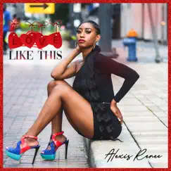 Love Like This - Single by Alexis Renee album reviews, ratings, credits