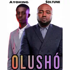 Olushó (feat. Ayo King) - Single by Soltune album reviews, ratings, credits