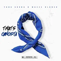 Thats Gangsta (feat. Mazee Blanco) - Single by Yung Grona album reviews, ratings, credits