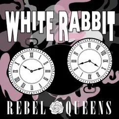 White Rabbit - Single by Rebel Queens album reviews, ratings, credits