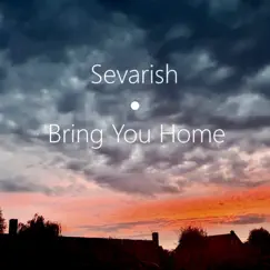 Bring You Home - Single by Sevarish album reviews, ratings, credits