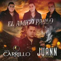 El amigo pablo (feat. Los Carrillo) Song Lyrics