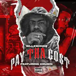 Pay Tha Cost (feat. Krusin) - Single by BillZBondZ album reviews, ratings, credits