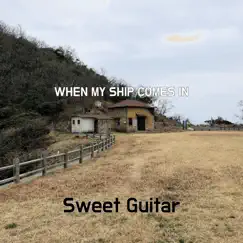 When My Ship Comes In - Single by Sweet Guitar album reviews, ratings, credits