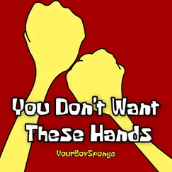 You Don't Want These Hands Song Lyrics